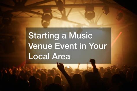 how to start a music venue and the importance of community engagement in local development